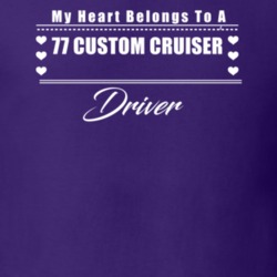 My Heart Belongs To A 1977 Custom Cruiser Driver Dark Color T Shirt