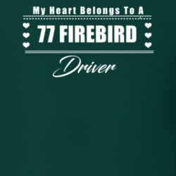 My Heart Belongs To A 1977 Firebird Driver Dark Color T Shirt