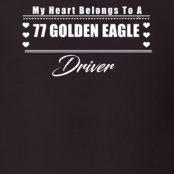 My Heart Belongs To A 1977 Golden Eagle Driver Dark Color T Shirt