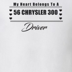 My Heart Belongs To A 1956 Chrysler 300 Driver Light Color T Shirt
