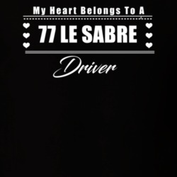 My Heart Belongs To A 1977 Le Sabre Driver Dark Color T Shirt