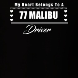 My Heart Belongs To A 1977 Malibu Driver Dark Color T Shirt