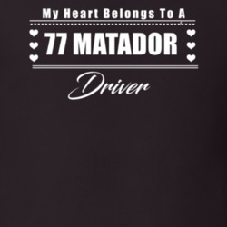 My Heart Belongs To A 1977 Matador Driver Dark Color T Shirt