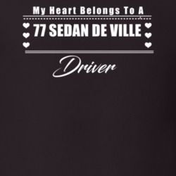 My Heart Belongs To A 1977 Sedan De Ville Driver Dark Color T Shirt
