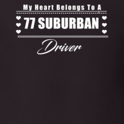 My Heart Belongs To A 1977 Suburban Driver Dark Color T Shirt