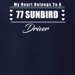 My Heart Belongs To A 1977 Sunbird Driver Dark Color T Shirt