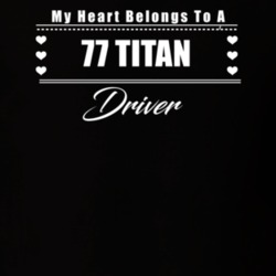 My Heart Belongs To A 1977 Titan Driver Dark Color T Shirt