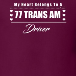 My Heart Belongs To A 1977 Trans Am Driver Dark Color T Shirt