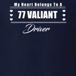 My Heart Belongs To A 1977 Valiant Driver Dark Color T Shirt