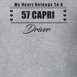 My Heart Belongs To A 1957 Capri Driver Light Color T Shirt