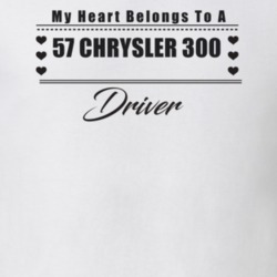 My Heart Belongs To A 1957 Chrysler 300 Driver Light Color T Shirt