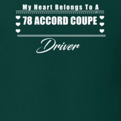 My Heart Belongs To A 1978 Accord Coupe Driver Dark Color T Shirt