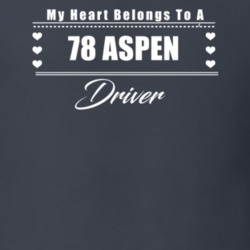 My Heart Belongs To A 1978 Aspen Driver Dark Color T Shirt