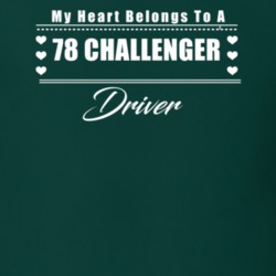 My Heart Belongs To A 1978 Challenger Driver Dark Color T Shirt