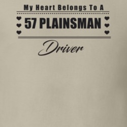My Heart Belongs To A 1957 Plainsman Driver Light Color T Shirt