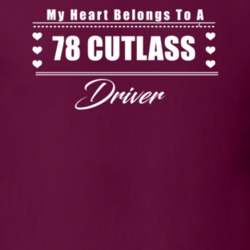 My Heart Belongs To A 1978 Cutlass Driver Dark Color T Shirt