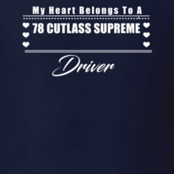 My Heart Belongs To A 1978 Cutlass Supreme Driver Dark Color T Shirt