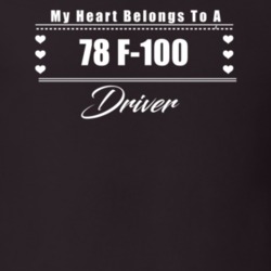 My Heart Belongs To A 1978 F-100 Driver Dark Color T Shirt