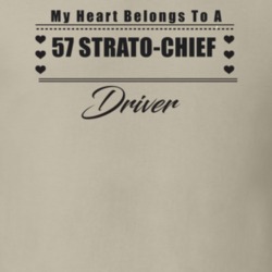 My Heart Belongs To A 1957 Strato-Chief Driver Light Color T Shirt