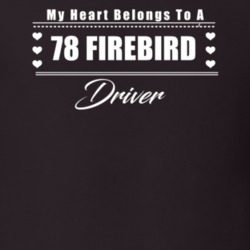 My Heart Belongs To A 1978 Firebird Driver Dark Color T Shirt