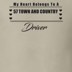 My Heart Belongs To A 1957 Town And Country Driver Light Color T Shirt