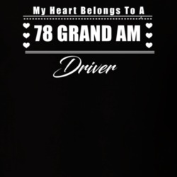 My Heart Belongs To A 1978 Grand Am Driver Dark Color T Shirt