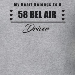 My Heart Belongs To A 1958 Bel Air Driver Light Color T Shirt
