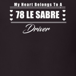 My Heart Belongs To A 1978 Le Sabre Driver Dark Color T Shirt