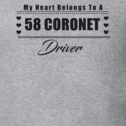 My Heart Belongs To A 1958 Coronet Driver Light Color T Shirt