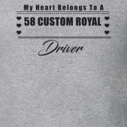 My Heart Belongs To A 1958 Custom Royal Driver Light Color T Shirt