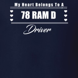 My Heart Belongs To A 1978 Ram D Driver Dark Color T Shirt