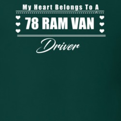 My Heart Belongs To A 1978 Ram Van Driver Dark Color T Shirt