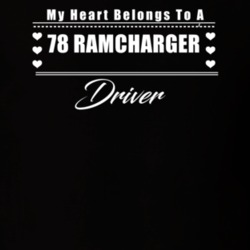My Heart Belongs To A 1978 Ramcharger Driver Dark Color T Shirt