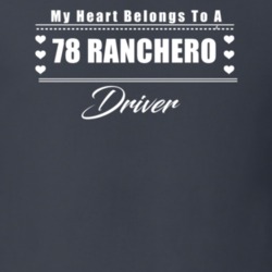 My Heart Belongs To A 1978 Ranchero Driver Dark Color T Shirt