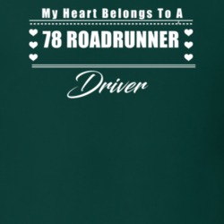 My Heart Belongs To A 1978 Roadrunner Driver Dark Color T Shirt