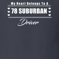 My Heart Belongs To A 1978 Suburban Driver Dark Color T Shirt