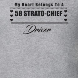 My Heart Belongs To A 1958 Strato-Chief Driver Light Color T Shirt