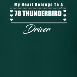 My Heart Belongs To A 1978 Thunderbird Driver Dark Color T Shirt