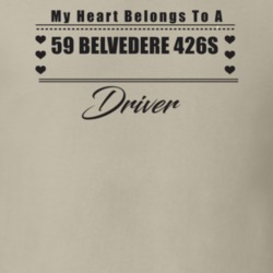 My Heart Belongs To A 1959 Belvedere 426S Driver Light Color T Shirt