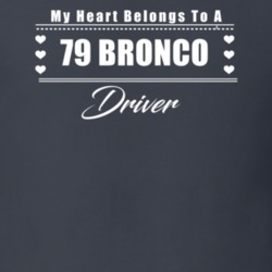 My Heart Belongs To A 1979 Bronco Driver Dark Color T Shirt