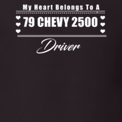My Heart Belongs To A 1979 Chevy 2500 Driver Dark Color T Shirt