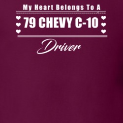 My Heart Belongs To A 1979 Chevy C-10 Driver Dark Color T Shirt