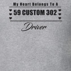 My Heart Belongs To A 1959 Custom 302 Driver Light Color T Shirt