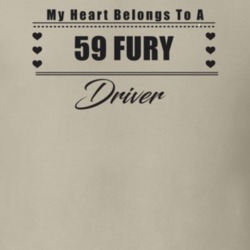 My Heart Belongs To A 1959 Fury Driver Light Color T Shirt
