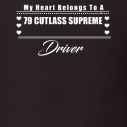 My Heart Belongs To A 1979 Cutlass Supreme Driver Dark Color T Shirt