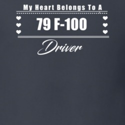 My Heart Belongs To A 1979 F-100 Driver Dark Color T Shirt