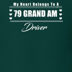 My Heart Belongs To A 1979 Grand Am Driver Dark Color T Shirt
