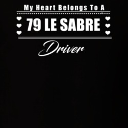 My Heart Belongs To A 1979 Le Sabre Driver Dark Color T Shirt
