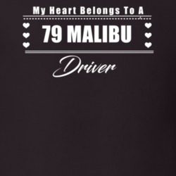 My Heart Belongs To A 1979 Malibu Driver Dark Color T Shirt