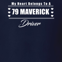 My Heart Belongs To A 1979 Maverick Driver Dark Color T Shirt